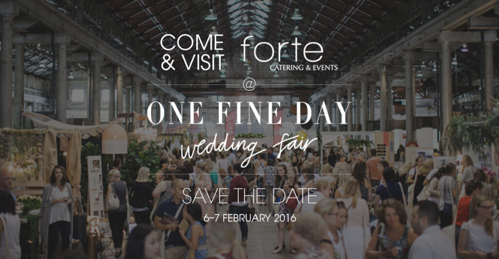 Forte Catering & Events - One Fine Day wedding fair. Save the date!