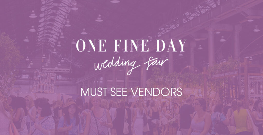 One Fine Day wedding fair - must see vendors